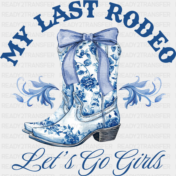 My Last Rodeo Let's Go Girls - Bachelorette DTF Transfers