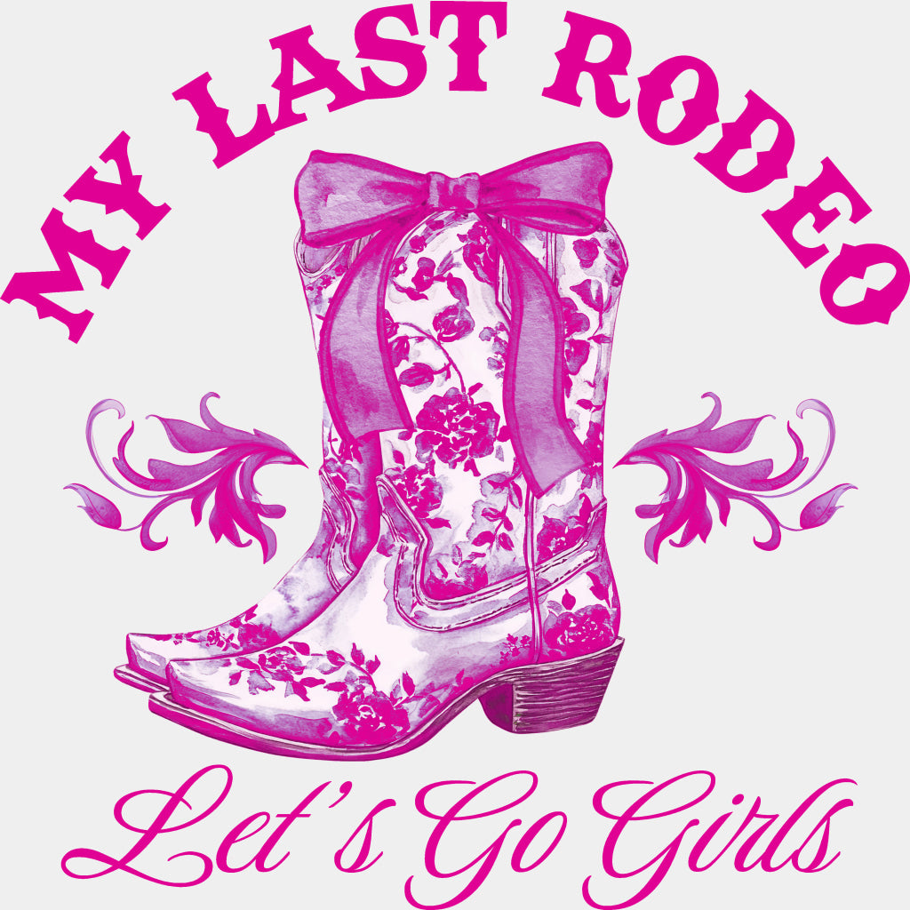 My Last Rodeo Let's Go Girls - Bachelorette DTF Transfers ready2transfer Pink Color Design (See Imaging)