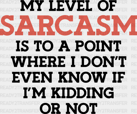 My Level Of Sarcasm - Funny Dtf Heat Transfer Adult Unisex S & M (10’’) / Dark Color Design