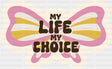 My Life My Choice - Minimal UV Sticker Permanent UV DTF Decal