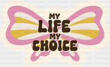 My Life My Choice - Minimal UV Sticker Permanent UV DTF Decal
