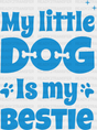 My Little Dog Is Bestie - Dogs Iron On Dtf Transfer