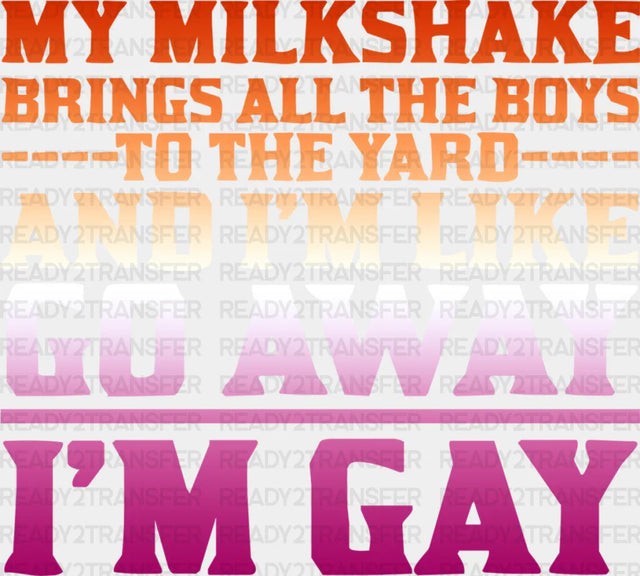 My Milkshake Brings All The Boys To Yard - Lesbian Dtf Transfer