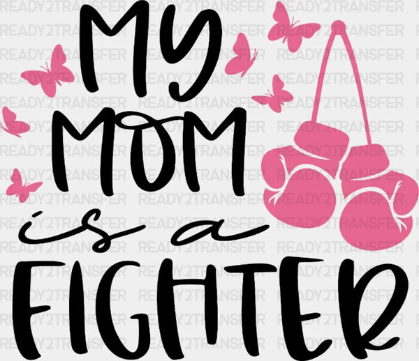My Mom Is A Fighter DTF Transfer
