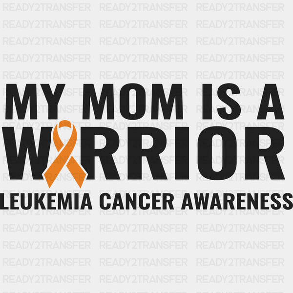 My Mom Is A Warrior - Leukemia DTF Transfers