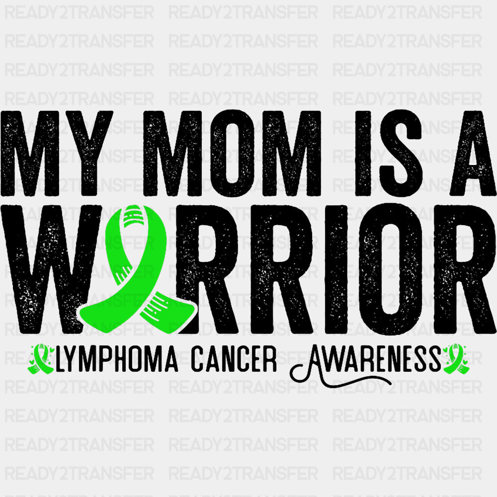 My Mom Is A Warrior - Lymphoma DTF Transfers ready2transfer Dark Color Design (See Imaging)