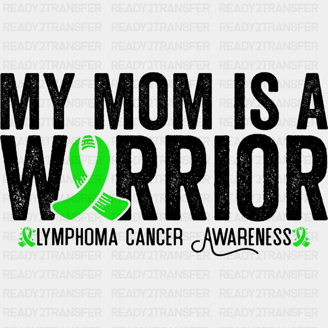 My Mom Is A Warrior - Lymphoma DTF Transfers ready2transfer Dark Color Design (See Imaging)