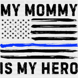 My Mommy Is My Hero, US Flag - Police DTF Transfers ready2transfer Dark Color Design (See Imaging)