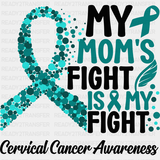 My Mom’s Fight Is My Fight - Cervical Cancer DTF Transfers - Adult Unisex - S & M (10’’) / Dark Color Design (See