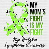 My Mom's Fight Is My Fight, Hearts In Ribbon - Lymphoma DTF Transfers ready2transfer Dark Color Design (See Imaging)