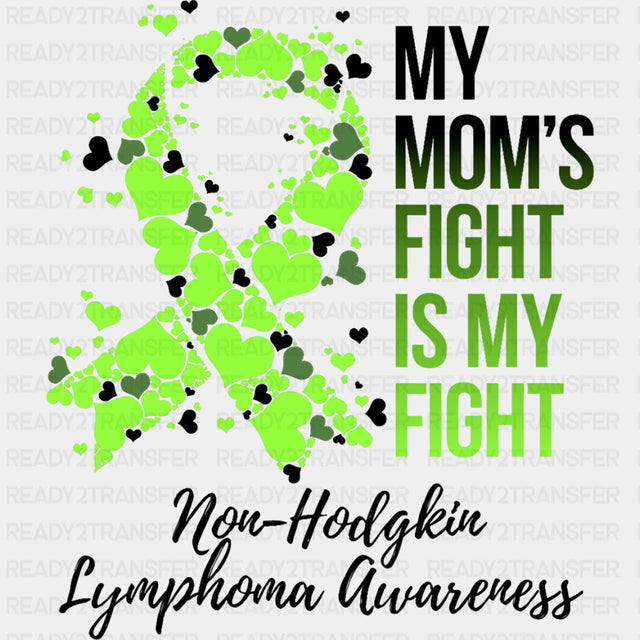 My Mom's Fight Is My Fight, Hearts In Ribbon - Lymphoma DTF Transfers ready2transfer Dark Color Design (See Imaging)