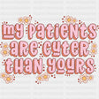 My Patients Are Cuter Than Yours - NICU Nurse DTF Transfers ready2transfer