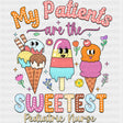 My Patients Are The Sweetest - Pediatric Nurse DTF Transfers ready2transfer