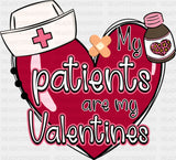 My Patients Are My Valentines - Valentine's Day DTF Transfer ready2transfer Dark Color Design ( See Imaging )