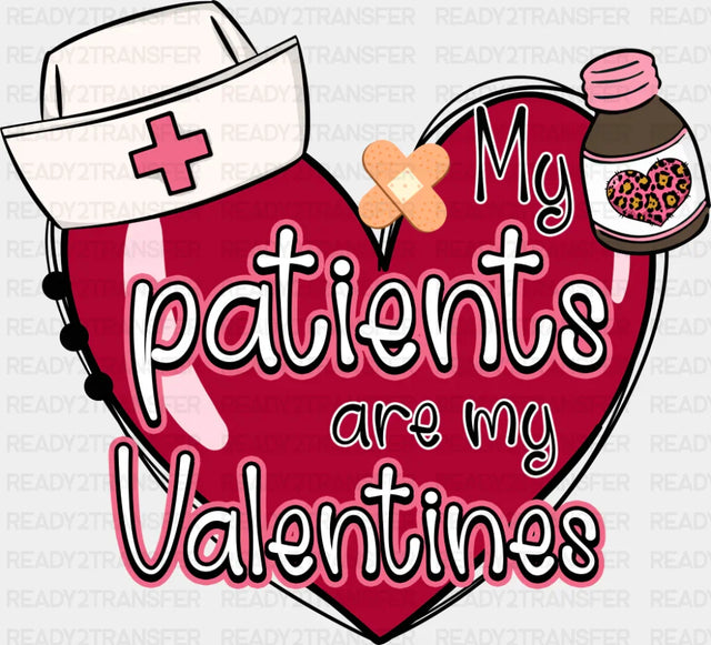 My Patients Are My Valentines - Valentine's Day DTF Transfer ready2transfer Dark Color Design ( See Imaging )