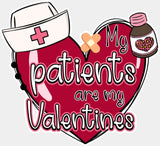 My Patients Are My Valentines - Valentine's Day DTF Transfer ready2transfer Light Color Design ( See Imaging )