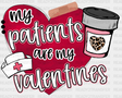 My Patients Are Valentines Dtf Transfer