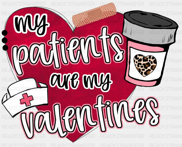 MY PATIENTS ARE MY VALENTINES DTF Transfer