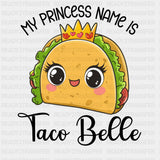 My Princess Name Is Taco Belle - Tacos DTF Transfers ready2transfer Dark Color Design (See Imaging)