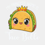 My Princess Name Is Taco Belle - Tacos DTF Transfers ready2transfer Light Color Design (See Imaging)