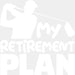 My Retirement Plan - Golf DTF Heat Transfer ready2transfer White