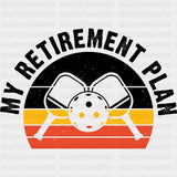My Retirement Plan - Pickleball DTF Transfers ready2transfer Dark Color Design (See Imaging)