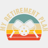My Retirement Plan - Pickleball DTF Transfers ready2transfer Light Color Design (See Imaging)