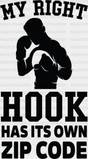 My Right Hook Has It’s Own Zip Code - Boxing Dtf Heat Transfer Adult Unisex S & M (10’’) / Black