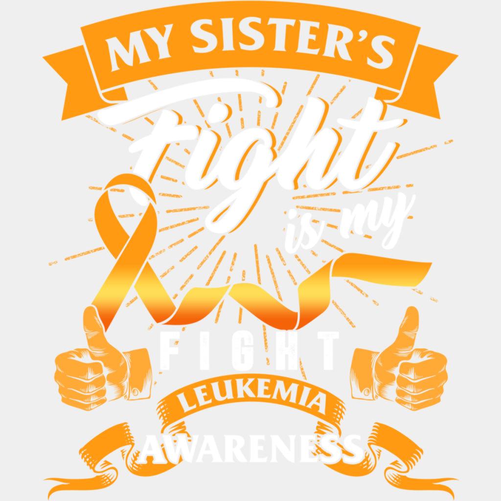 My Sister's Fight Is My Fight - Leukemia DTF Transfers ready2transfer Light Color Design (See Imaging)