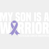 My Son Is A Warrior - Testicular Cancer DTF Transfers - Adult Unisex - S & M (10’’) / Light Color Design (See Imaging)