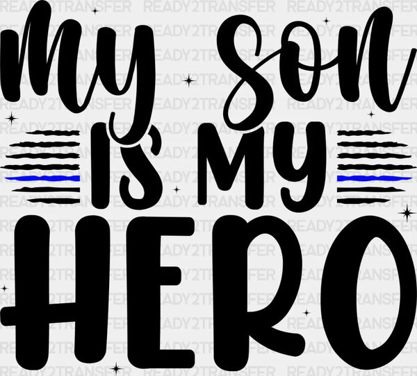 My Son Is My Hero - Police DTF Heat Transfer