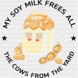 My Soy Milk Frees All - Vegan DTF Transfers - Adult Unisex - S & M (10’’) / Dark Color Design (See Imaging)