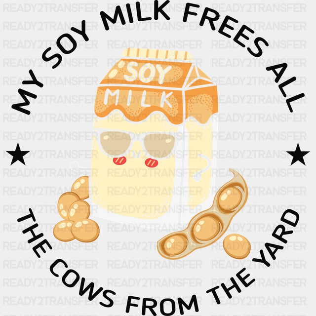 My Soy Milk Frees All - Vegan DTF Transfers - Adult Unisex - S & M (10’’) / Dark Color Design (See Imaging)