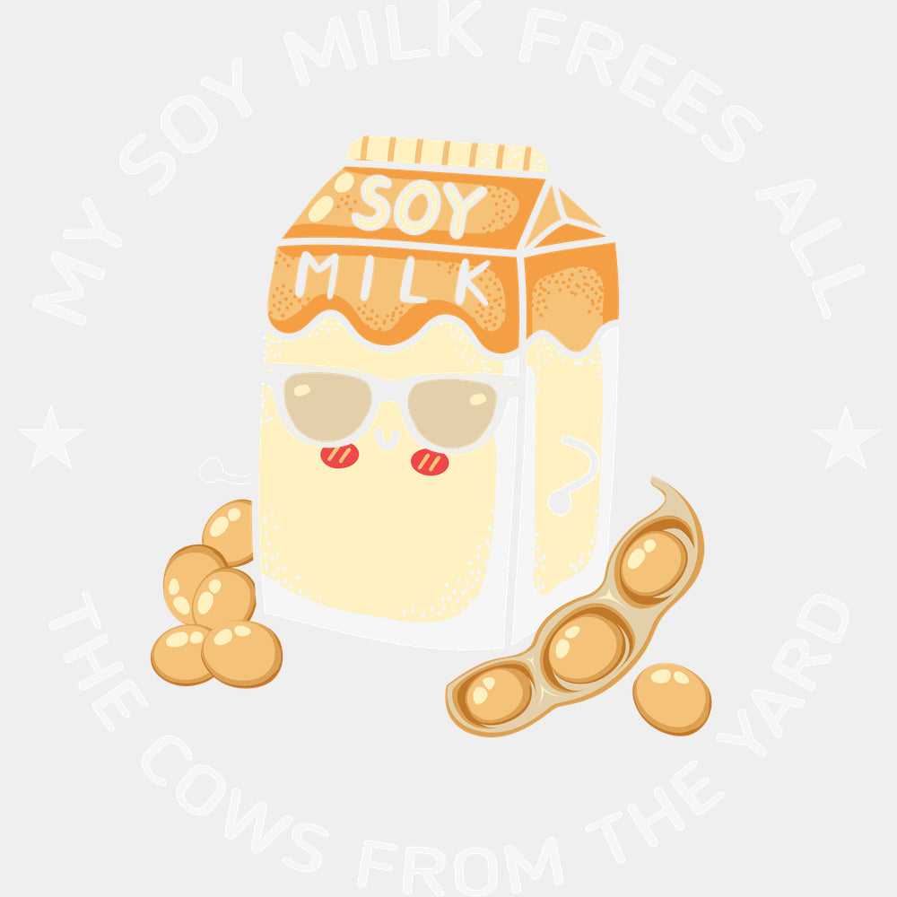 My Soy Milk Frees All - Vegan DTF Transfers - Adult Unisex - S & M (10’’) / Light Color Design (See Imaging)