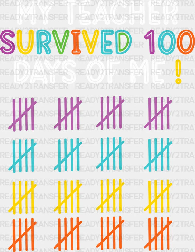 My Teacher Survived 100 Days Of Me Dtf Transfer
