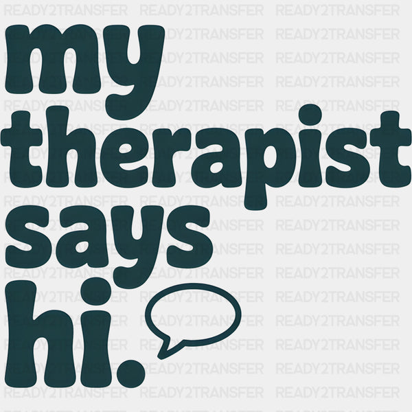 My Therapist Says Hi - Skeleton DTF Transfers