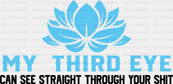 My Third Eye Can See Straight Through Your Shirt - Yoga DTF Heat Transfer