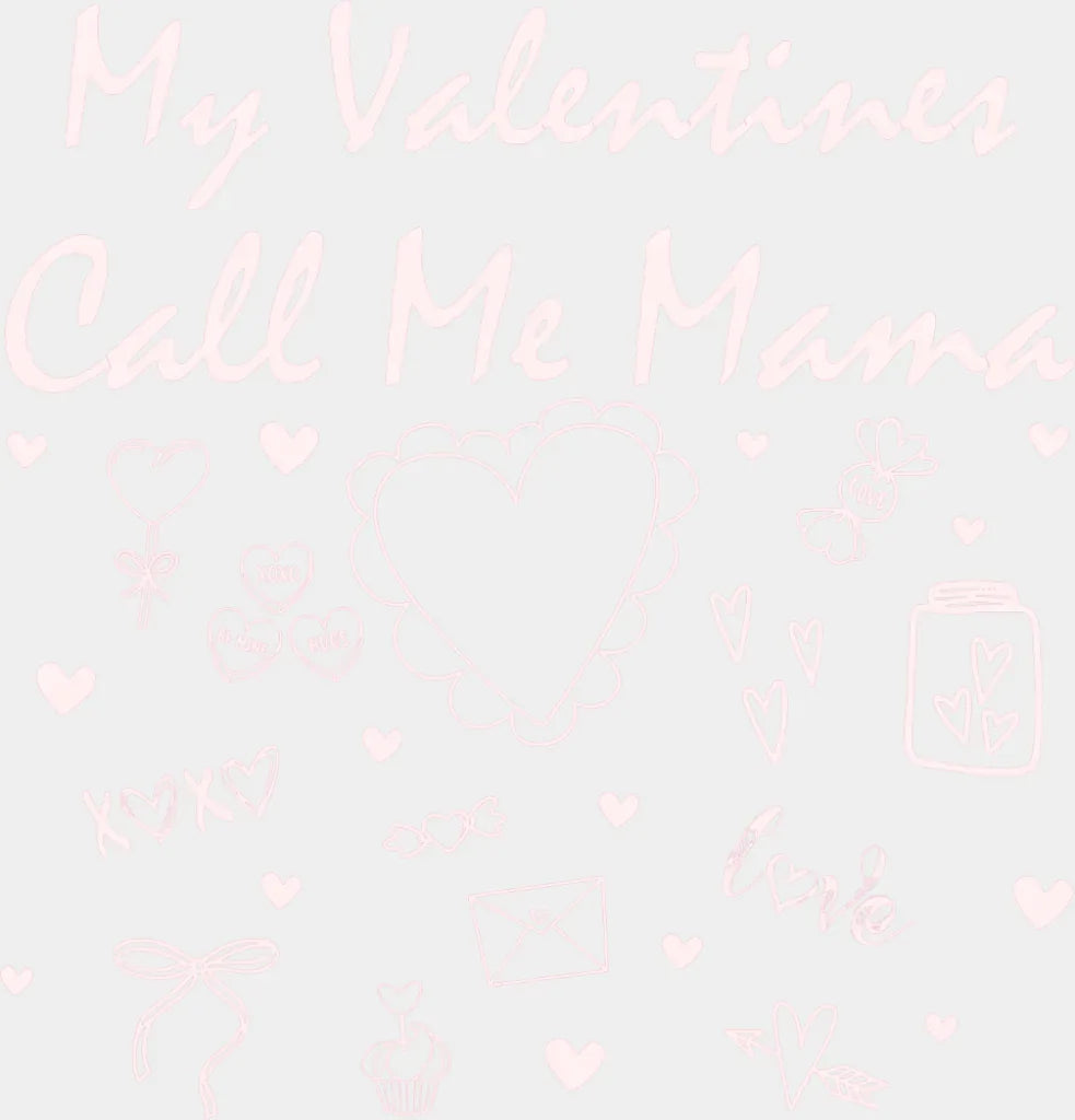 My Valentines Call Me Mama - Valentine’s Day DTF Transfer Adult Unisex - S & M (10’’) / Light Color Design (See Imaging)