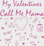 My Valentines Call Me Mama - Valentine’s Day DTF Transfer Adult Unisex - S & M (10’’) / Pink Color Design (See Imaging)
