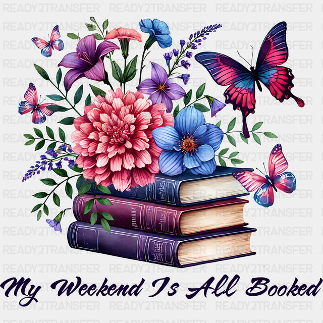 My Weekend Is All Booked - Reading DTF Transfers ready2transfer Dark Color Design (See Imaging)