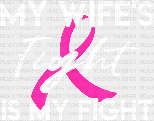 My Wifes Fight Is My Fight DTF Transfer