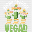 Nacho Average Vegan - Vegan DTF Transfers