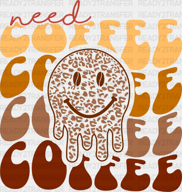 Need Coffee Smiley Design - Coffee Iron On DTF Transfer