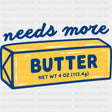 Needs More Butter - Baking DTF Transfers