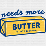 Needs More Butter - Baking DTF Transfers
