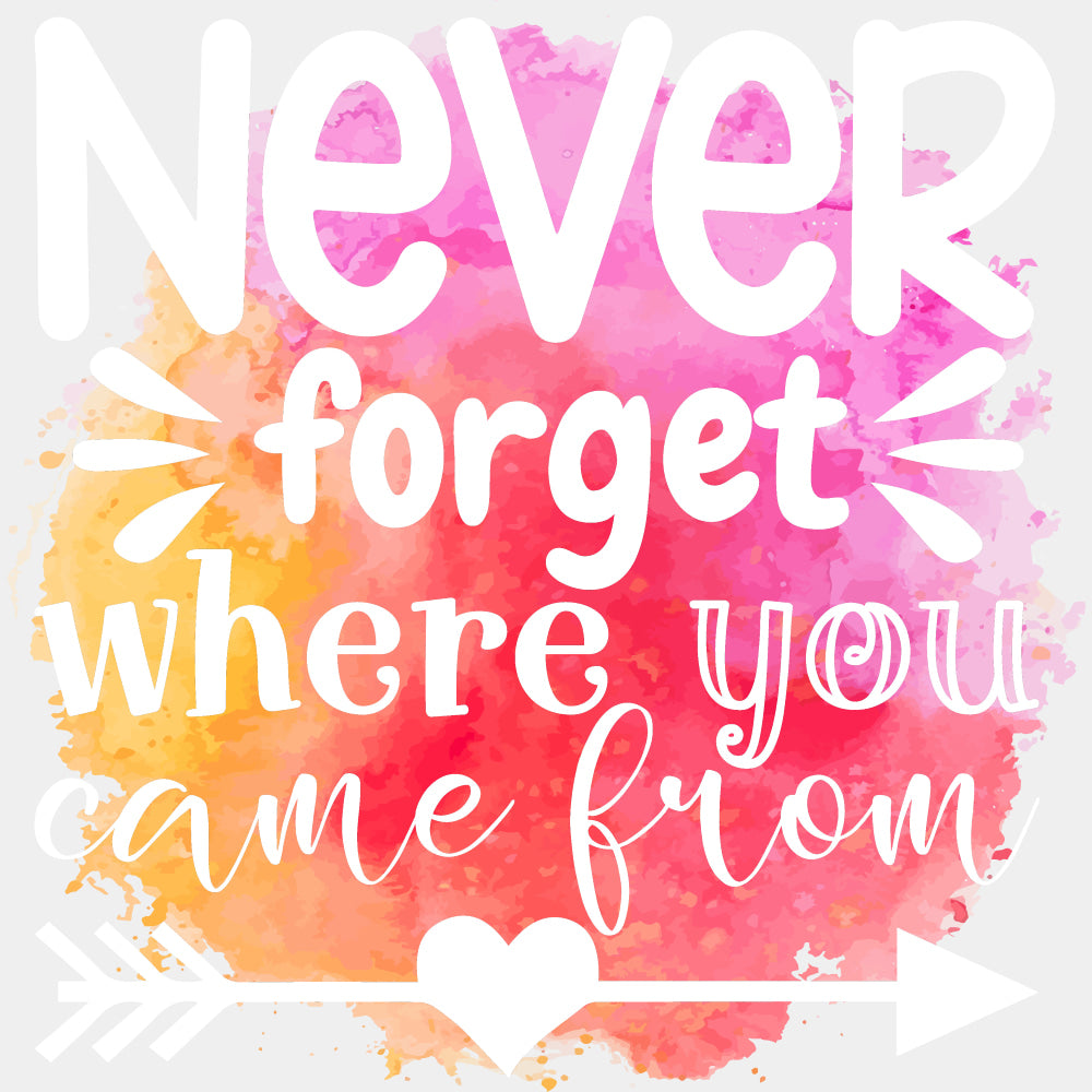 Never Forget Where You Came From Watercolor - Family DTF Transfers ready2transfer Light Color Design (See Imaging)