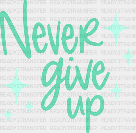 Never Give Up Green Cursive Design - Quotes Dtf Transfer