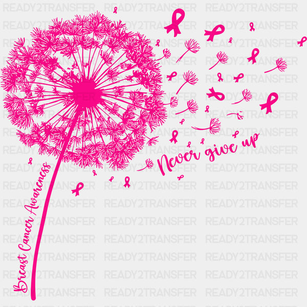 Never Give Up, Pink Dandelion - Breast Cancer DTF Transfers