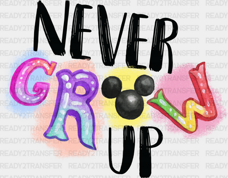 Never Grow Up Design Disney Dtf Transfer