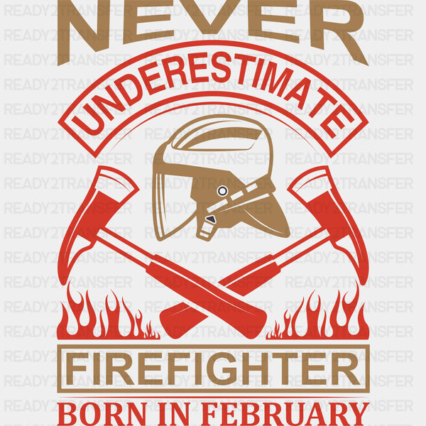 Never Underestimate A Firefighter Born In February - Fire Department DTF Transfers